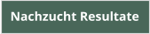 Nachzucht Resultate